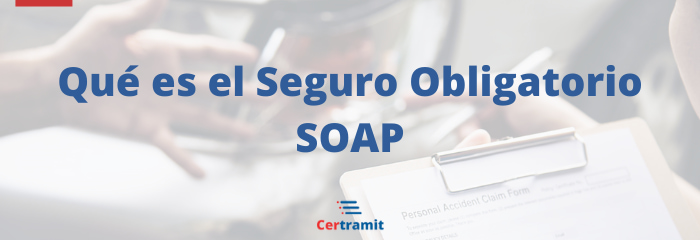Seguro Obligatorio SOAP: Todo lo que necesitas saber