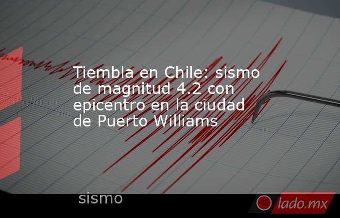 Sismo en Puerto Williams: Alerta de Tsunami Emitida